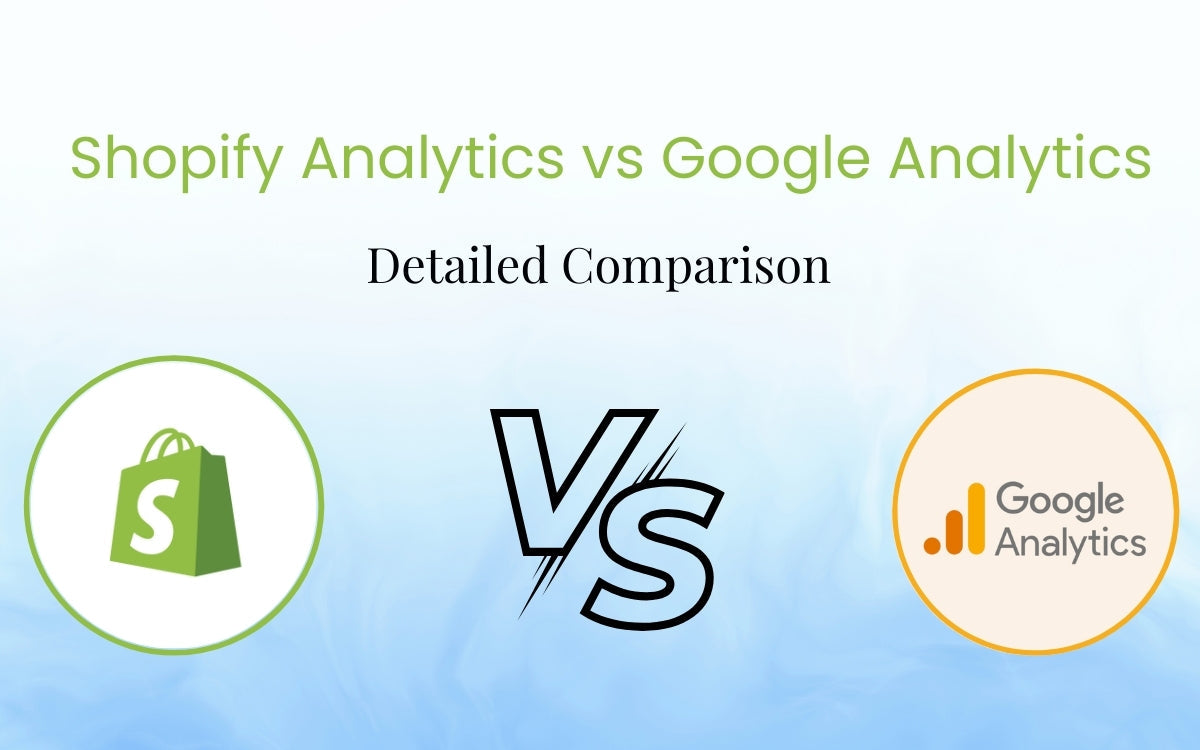 Shopify Analytics vs Google Analytics