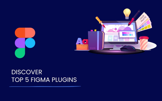 Top 5 Figma Plugins to Supercharge Your Design Workflow